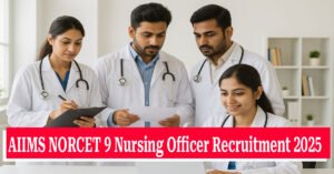 Read more about the article AIIMS NORCET 9 Nursing Officer Recruitment 2025 – Apply Now