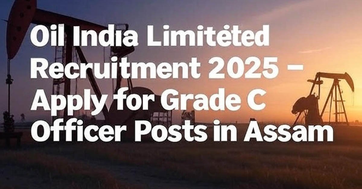 Read more about the article Oil India Limited Recruitment 2025 – Apply for Grade C Officer Posts in Assam