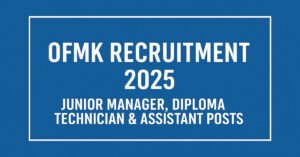 Read more about the article OFMK Recruitment 2025: Apply for Junior Manager, Diploma Technician & Assistant Posts
