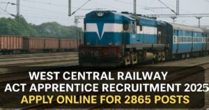 Read more about the article West Central Railway Act Apprentice Recruitment 2025 – Apply Online for 2865 Posts